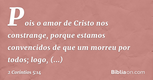 2 Coríntios 5:14 (O amor de Deus nos constrange) - Bíblia