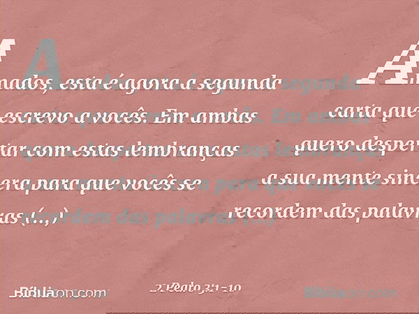 Amados, esta é agora a segunda carta que escrevo a vocês. Em ambas quero despertar com estas lembranças a sua mente sincera para que vocês se recordem das palav