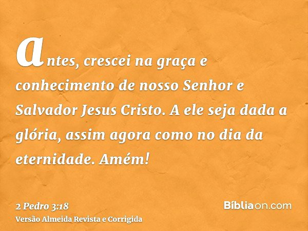 2 Pedro 3:18 (Crescei na graça e no conhecimento) - Bíblia
