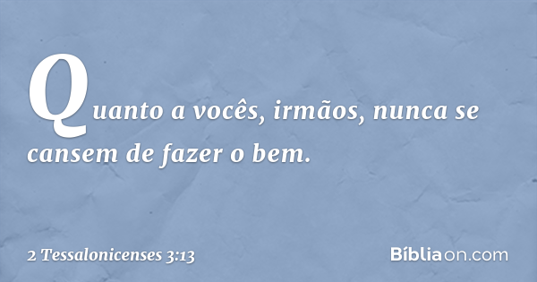 2 Tessalonicenses 3:13 - Bíblia