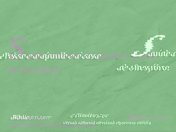 Saúda a Prisca e a áquila e à casa de Onesíforo.