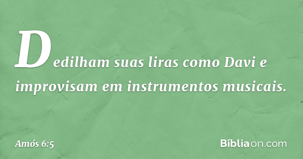 Amós 6:5 - Bíblia