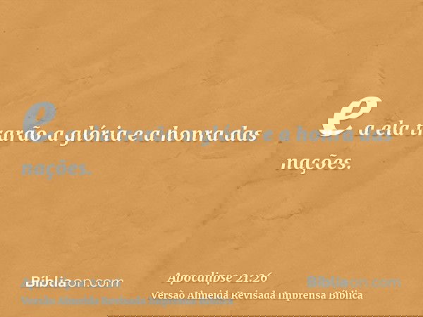 e a ela trarão a glória e a honra das nações.