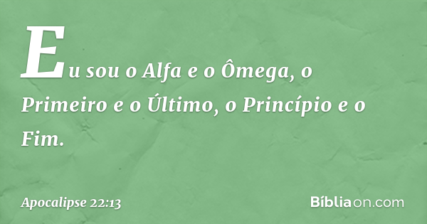 Apocalipse 22 13 Eu sou o Alfa e o mega B blia