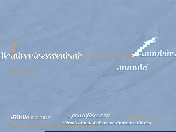 também lhe darei a estrela da manhã.
