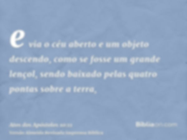 e via o céu aberto e um objeto descendo, como se fosse um grande lençol, sendo baixado pelas quatro pontas sobre a terra,