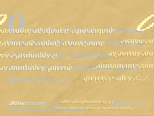 O sacerdote de Júpiter, cujo templo estava em frente da cidade, trouxe para as portas touros e grinaldas e, juntamente com as multidões, queria oferecer-lhes sa