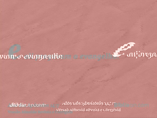e ali pregavam o evangelho.