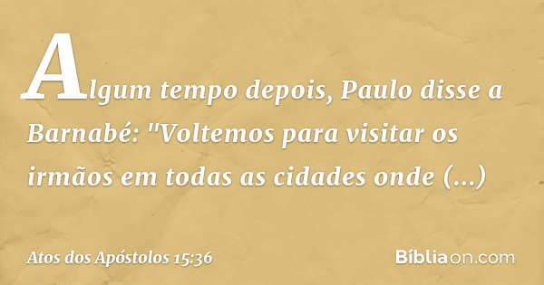 Atos dos Apóstolos 15:36 - Bíblia