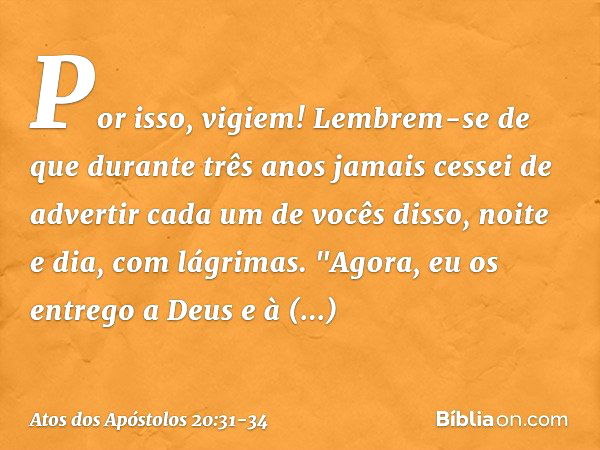 Atos dos Apóstolos 20:31-34 - Bíblia