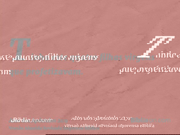 Tinha este quatro filhas virgens que profetizavam.