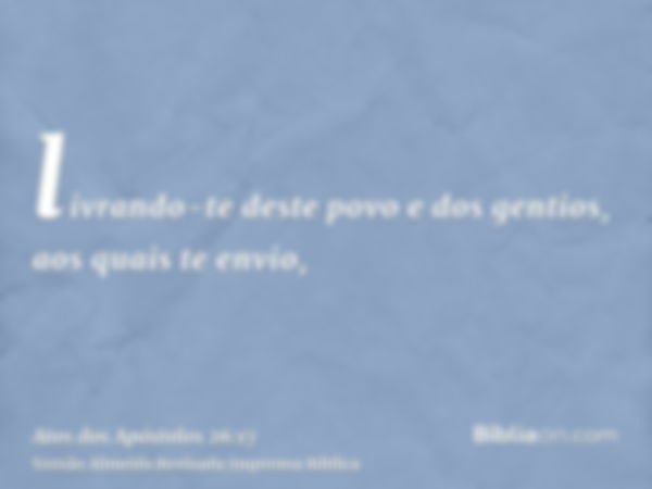 livrando-te deste povo e dos gentios, aos quais te envio,