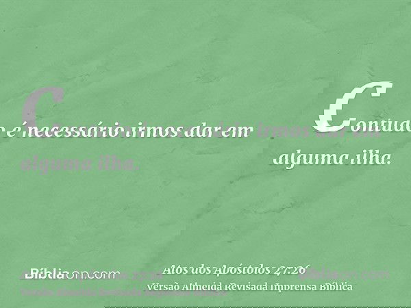 Contudo é necessário irmos dar em alguma ilha.