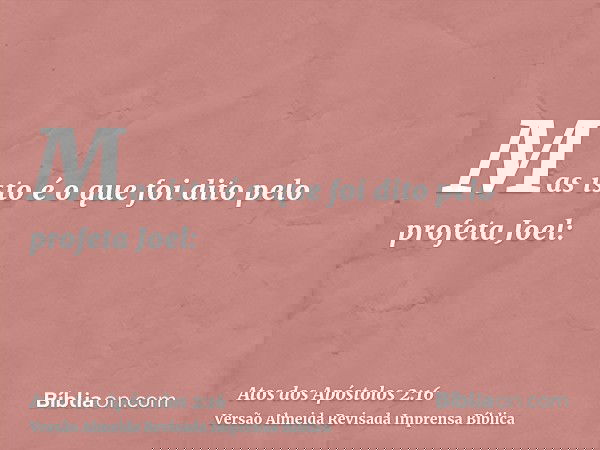 Mas isto é o que foi dito pelo profeta Joel: