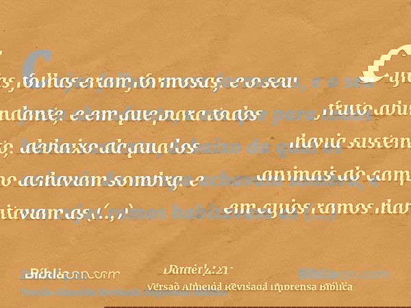 cujas folhas eram formosas, e o seu fruto abundante, e em que para todos havia sustento, debaixo da qual os animais do campo achavam sombra, e em cujos ramos ha