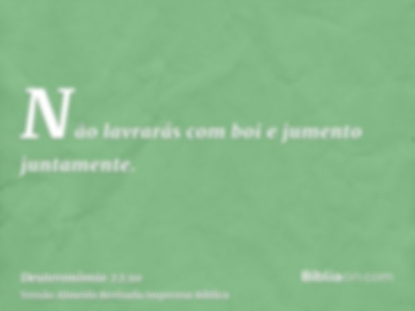 Não lavrarás com boi e jumento juntamente.