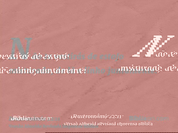 Não te vestirás de estofo misturado, de lã e linho juntamente.