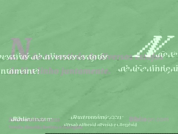Não te vestirás de diversos estofos de lã e linho juntamente.