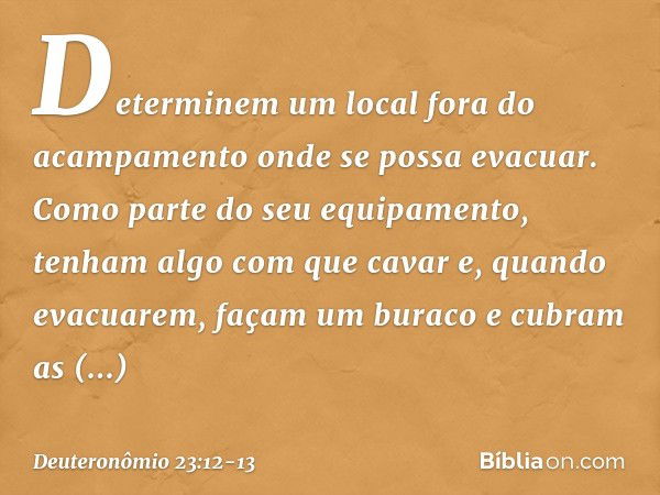 "Determinem um local fora do acampamento onde se possa evacuar. Como parte do seu equipamento, tenham algo com que cavar e, quando evacuarem, façam um buraco e 