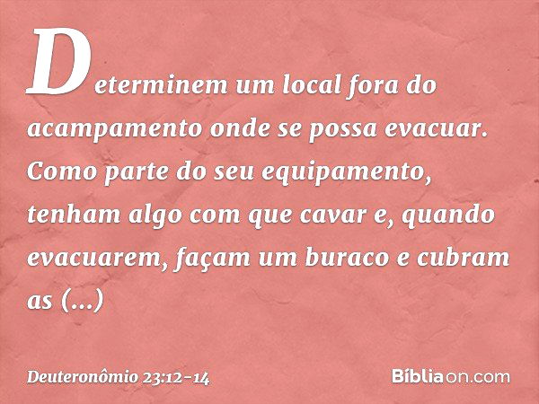 "Determinem um local fora do acampamento onde se possa evacuar. Como parte do seu equipamento, tenham algo com que cavar e, quando evacuarem, façam um buraco e 