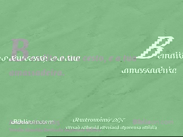 Bendito o teu cesto, e a tua amassadeira.