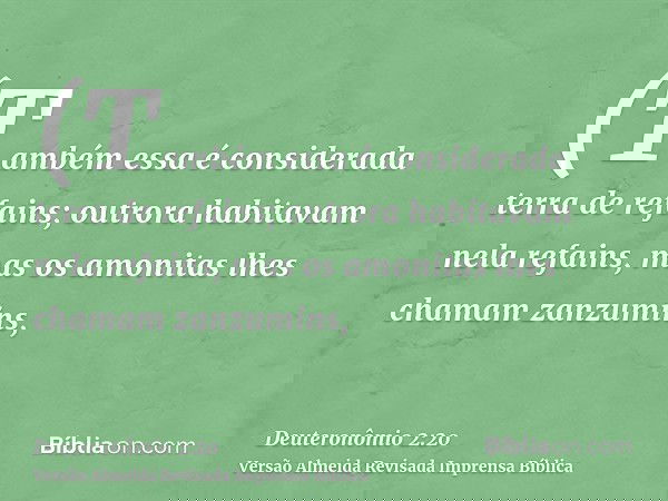 (Também essa é considerada terra de refains; outrora habitavam nela refains, mas os amonitas lhes chamam zanzumins,
