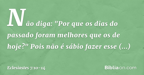 Eclesiastes 7:14 - Dias Bons e Dias Ruins - Bíblia