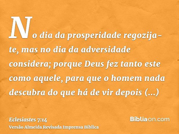 Eclesiastes 7:14 - Dias Bons e Dias Ruins - Bíblia