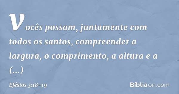 Efésios 3:18-19 - Bíblia