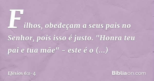 Efésios 6:1-4 (Honrar pai e mãe) - Bíblia