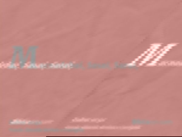 Macnadebai, Sasai, Sarai,