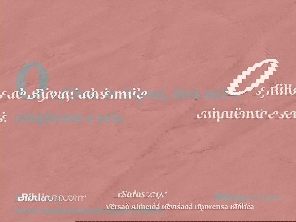 Os filhos de Bigvai, dois mil e cinqüenta e seis.