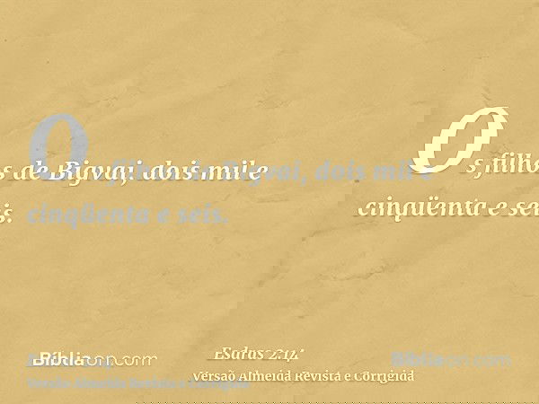 Os filhos de Bigvai, dois mil e cinqüenta e seis.