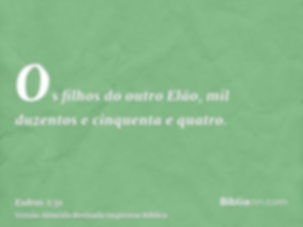 Os filhos do outro Elão, mil duzentos e cinquenta e quatro.