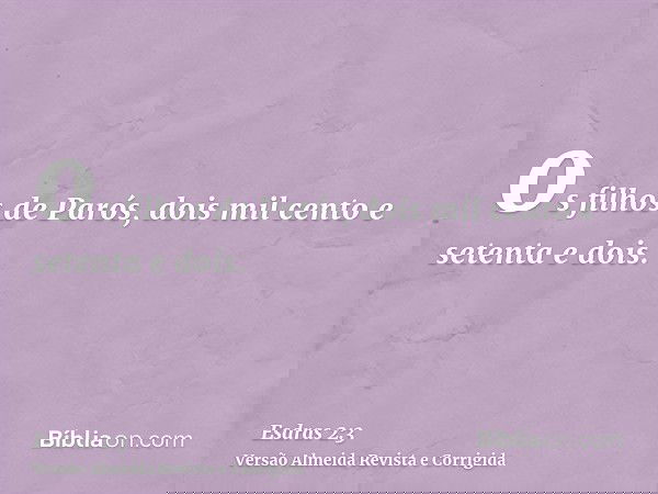 os filhos de Parós, dois mil cento e setenta e dois.