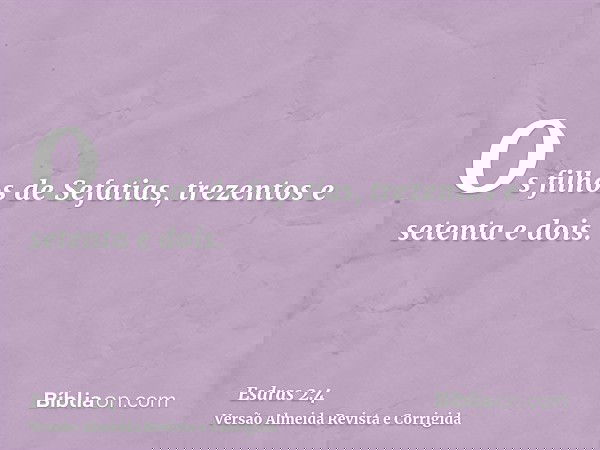Os filhos de Sefatias, trezentos e setenta e dois.