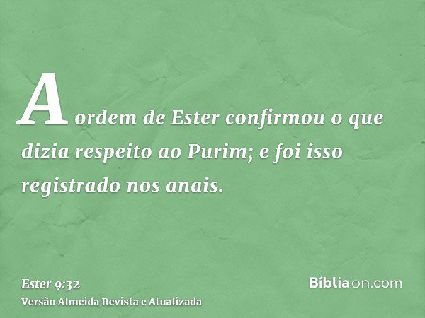 A ordem de Ester confirmou o que dizia respeito ao Purim; e foi isso registrado nos anais.