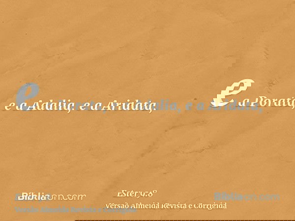 e a Porata, e a Adalia, e a Aridata,