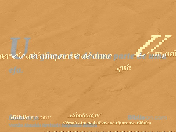 Um gômer é a décima parte de uma efa.