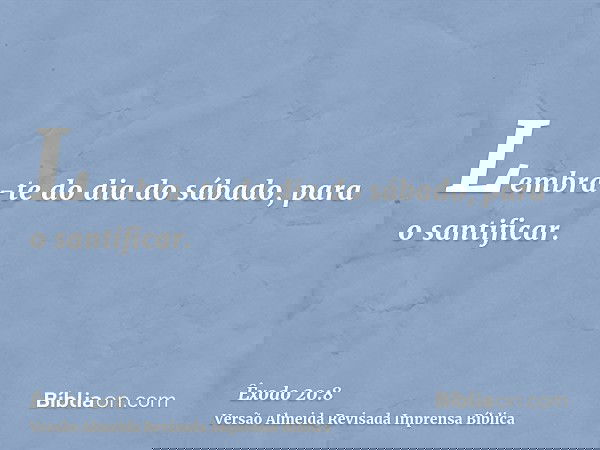 Lembra-te do dia do sábado, para o santificar.