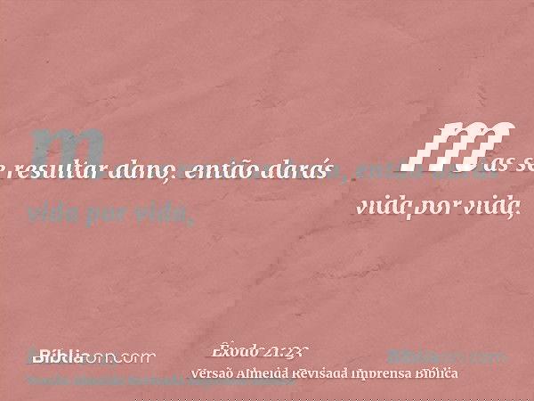 mas se resultar dano, então darás vida por vida,