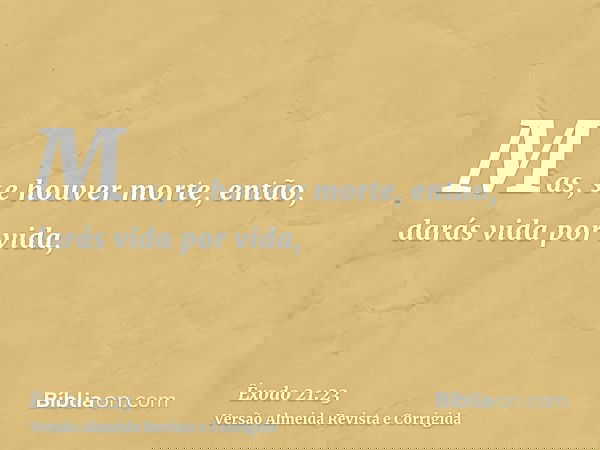 Mas, se houver morte, então, darás vida por vida,