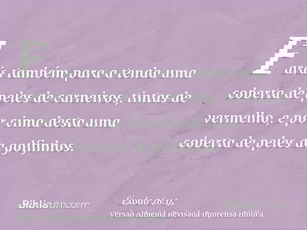 Farás também para a tenda uma coberta de peles de carneiros, tintas de vermelho, e por cima desta uma coberta de peles de golfinhos.