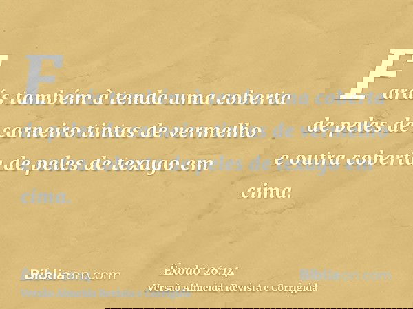 Farás também à tenda uma coberta de peles de carneiro tintas de vermelho e outra coberta de peles de texugo em cima.