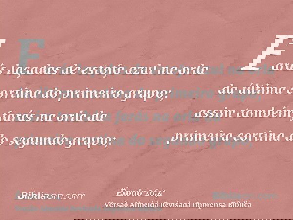 Farás laçadas de estofo azul na orla da última cortina do primeiro grupo; assim também farás na orla da primeira cortina do segundo grupo;