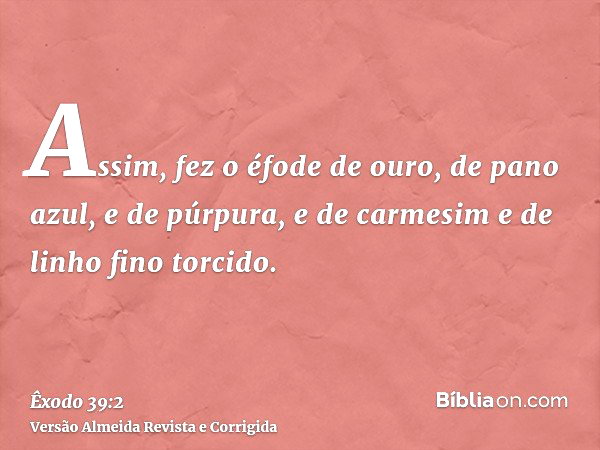 Exodo 39 Êxodo 39:2 - Bíblia
