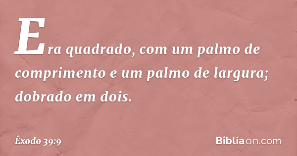 Exodo 39 Êxodo 39:9 - Bíblia