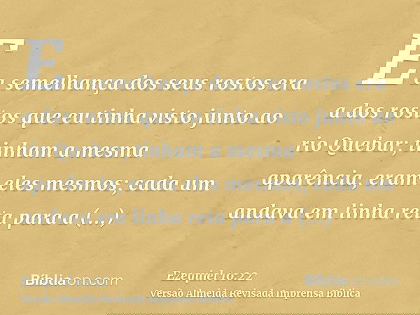 E a semelhança dos seus rostos era a dos rostos que eu tinha visto junto ao rio Quebar; tinham a mesma aparência, eram eles mesmos; cada um andava em linha reta