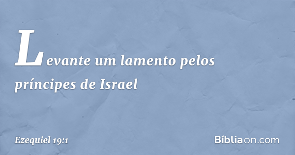 Ezequiel 19:1 - Bíblia