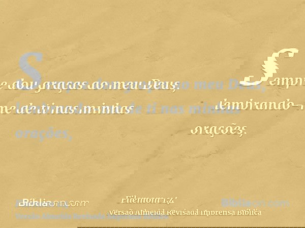 Sempre dou graças ao meu Deus, lembrando-me de ti nas minhas orações,